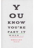 Shelley Klein - You Know You're Past It When ...
