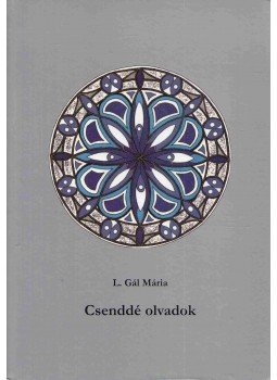 L. Gál Mária - Csenddé olvadok L. Gál Mária - Csenddé olvadok, Kótaj 2012 antikvár könyv