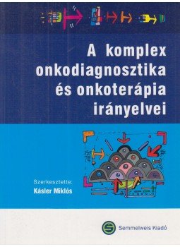  Dr. Kásler Miklós - A komplex onkodiagnosztika és onkoterápia irányelvei, Budapest 2008 antikvár könyv