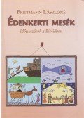Frittmann Lászlóné - Édenkerti mesék