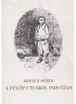 Kovács Mózes - A Fülöp utcából indultam, Zalalövő 2005 antikvár könyv