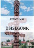 Kovács Imre - Ősiségünk