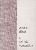 Veress Dániel - A színház vonzásában
