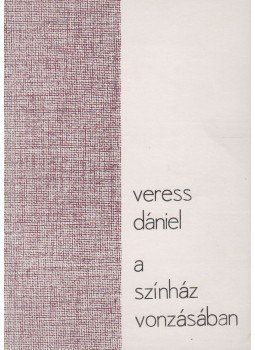 Veress Dániel - A színház vonzásában Veress Dániel - A színház vonzásában, Sepsiszentgyörgy 1980 antikvár könyv