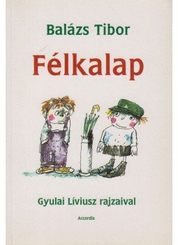 Balázs Tibor - Félkalap Balázs Tibor - Félkalap, Budapest 2001 antikvár könyv