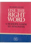 S. I. Hayakawa (ed.) - Reader's Digest - Use The Right Word - Modern Guide to Synonyms and Related Words