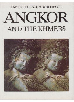 Jelen János, Hegyi Gábor - Angkor and the Khmers Jelen János, Hegyi Gábor - Angkor and the Khmers, Budapest 1991 antikvár könyv