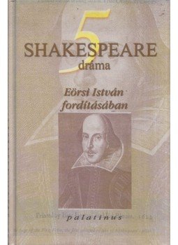 William Shakespeare - 5 Shakespeare dráma Eörsi István fordításában William Shakespeare - 5 Shakespeare dráma Eörsi István fordításában, 1999 antikvár könyv