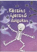 Fiona Watt - Készíts ijesztő dolgokat