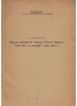  - Hogyan készült id. Szinnyei József "Magyar irók élete és munkái" című műve? (dedikált), Budapest 1968 antikvár könyv