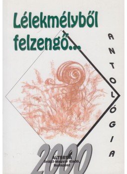 Batári Gábor (szerk.) - Lélekmélyből felzengő... Batári Gábor (szerk.) - Lélekmélyből felzengő..., Budapest 2000 antikvár könyv