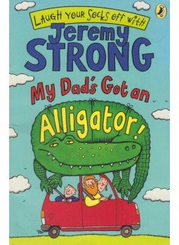 Jeremy Strong - My Dads Got An Alligator Jeremy Strong - My Dads Got An Alligator, London 2007 antikvár könyv