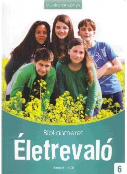 Ács Pálné, Dan Tiborné, Paróczi Anita - Életrevaló – Bibliaismeret 6. – Munkatankönyv Ács Pálné, Dan Tiborné, Paróczi Anita - Életrevaló – Bibliaismeret 6. – Munkatankönyv, Budapest 2014 antikvár könyv