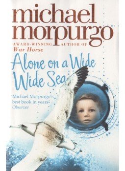 Michael Morpurgo - Alone on a Wide Wide Sea Michael Morpurgo - Alone on a Wide Wide Sea, London 2006 antikvár könyv