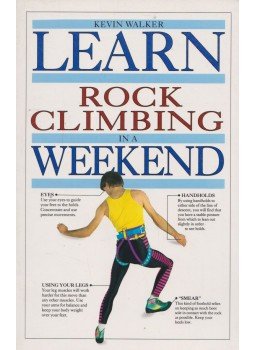 Kevin Walker - Learn Rock Climbing In A Weekend Kevin Walker - Learn Rock Climbing In A Weekend, London 1996 antikvár könyv
