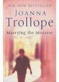 Joanna Trollope - Marrying the Mistress