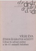 Vígh Éva - Éthos és Kratos között
