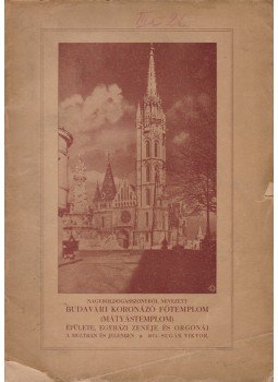 Sugár Viktor - Nagyboldogasszonyról nevezett Budavári Koronázó Főtemplom (Mátyástemplom), Budapest 1932 antikvár könyv