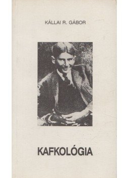 Kállai R. Gábor - Kafkológia Kállai R. Gábor - Kafkológia, 1997 antikvár könyv