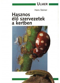 Hans Steiner - Hasznos élő szervezetek a kertben Hans Steiner - Hasznos élő szervezetek a kertben, 1994 antikvár könyv