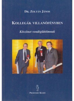 Dr. Zoltán János - Kollegák villanófényben Dr. Zoltán János - Kollegák villanófényben, Budapest 2000 antikvár könyv