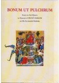 Varga Livia,Beke László,Jávor Anna,Lővei Pál,Takács Imre - Bonum ut Pulchrum: Essays in Art History in Honour of Ernő Marosi on His Seventieth Birthday