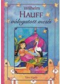 Wilhelm Hauff - Wilhelm Hauff válogatott meséi
