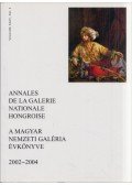 Gosztonyi Ferenc,Király Erzsébet - Annales de la Galerie Nationale Hongroise - A Magyar Nemzeti Galéria évkönyve 2002-2004