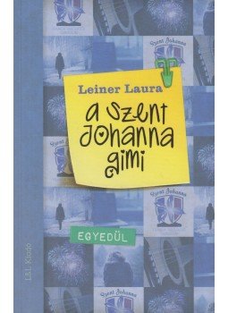 Leiner Laura - A Szent Johanna gimi 3. - Egyedül Leiner Laura - A Szent Johanna gimi 3. - Egyedül, 2018 antikvár könyv