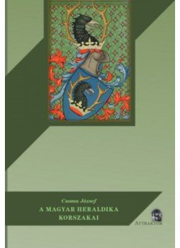 Csoma József - A magyar heraldika korszakai Csoma József - A magyar heraldika korszakai, null 2022 antikvár könyv