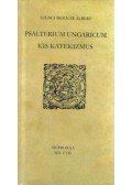 Szenci Molnár Albert - Psalterium Ungaricum - Kis katekizmus