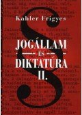 Kahler Frigyes - Jogállam és diktatúra II.