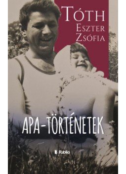 Tóth Eszter Zsófia - Apa-történetek, null 2022 antikvár könyv