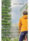 Tóth I. János - Ökologikus társadalom fenntartható népességgel
