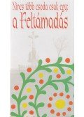 Urbán László - Nincs ​több csoda csak egy: a Feltámadás