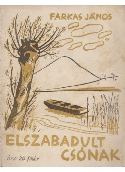 Farkas János - Az elszabadult csónak (dedikált) Farkas János - Az elszabadult csónak (dedikált), Budapest 1943 antikvár könyv