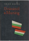 Godó Ágnes - Drávától a Muráig
