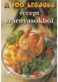 Toró Elza - A 100 legjobb recept szárnyasokból