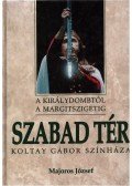 Majoros József - Szabad tér (A Királydombtól a Margitszigetig) (dedikált)
