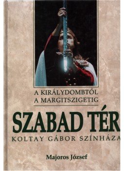 Majoros József - Szabad tér (A Királydombtól a Margitszigetig) (dedikált) Majoros József - Szabad tér (A Királydombtól a Margitszigetig) (dedikált), Budapest 2003 antikvár könyv