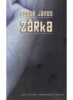 Tódor János - Zárka (dedikált) Tódor János - Zárka (dedikált), Székesfehérvár 2003 antikvár könyv