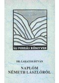 Dr. Lakatos István - Naplóm Németh Lászlóról (1963-1975) (dedikált)