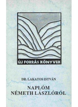 Dr. Lakatos István - Naplóm Németh Lászlóról (1963-1975) (dedikált) Dr. Lakatos István - Naplóm Németh Lászlóról (1963-1975) (dedikált), Tatabánya 1995 antikvár könyv