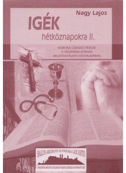 Nagy Lajos - Igék hétköznapokra II. Nagy Lajos - Igék hétköznapokra II., Pápa 2012 antikvár könyv