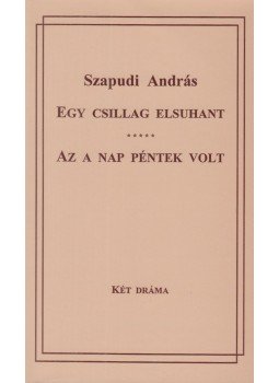 Szapudi András - Egy csillag elsuhant - Az a nap péntek volt Szapudi András - Egy csillag elsuhant - Az a nap péntek volt, Veszprém 2003 antikvár könyv