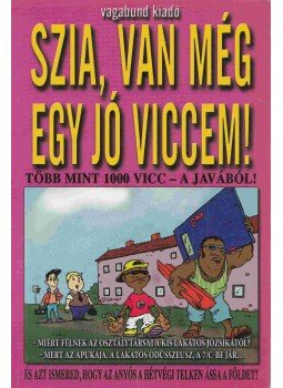 Hallók Ákos - Szia, van még egy jó viccem! Hallók Ákos - Szia, van még egy jó viccem!, 2011 antikvár könyv
