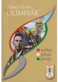 Takács Ferenc - Az Olimpiák múltja, jelene, jövője (dedikált)