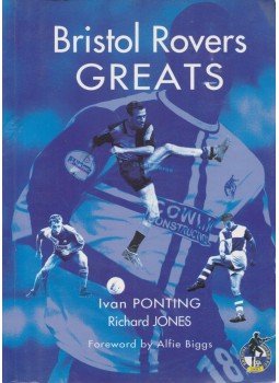 Ivan Ponting, Richard Jones - Bristol Rovers Greats Ivan Ponting, Richard Jones - Bristol Rovers Greats, Bristol 2005 antikvár könyv