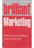 Richard Hall - Brilliant Marketing: What the Best Marketers Know, Do and Say