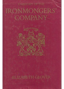 Elizabeth Glover - A History of the Ironmongers' Company, London 1991 antikvár könyv